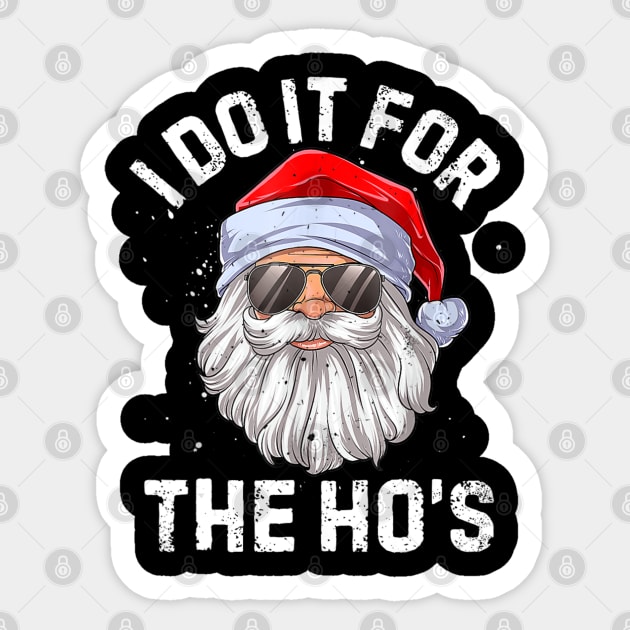 I Do It For The Ho's Inappropriate Christmas Men Santa Sticker by Mitsue Kersting